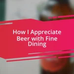 How I Appreciate Beer with Fine Dining