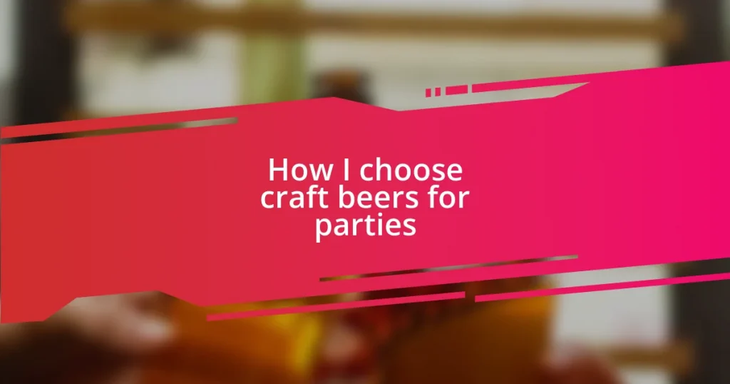 How I choose craft beers for parties