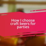 How I choose craft beers for parties