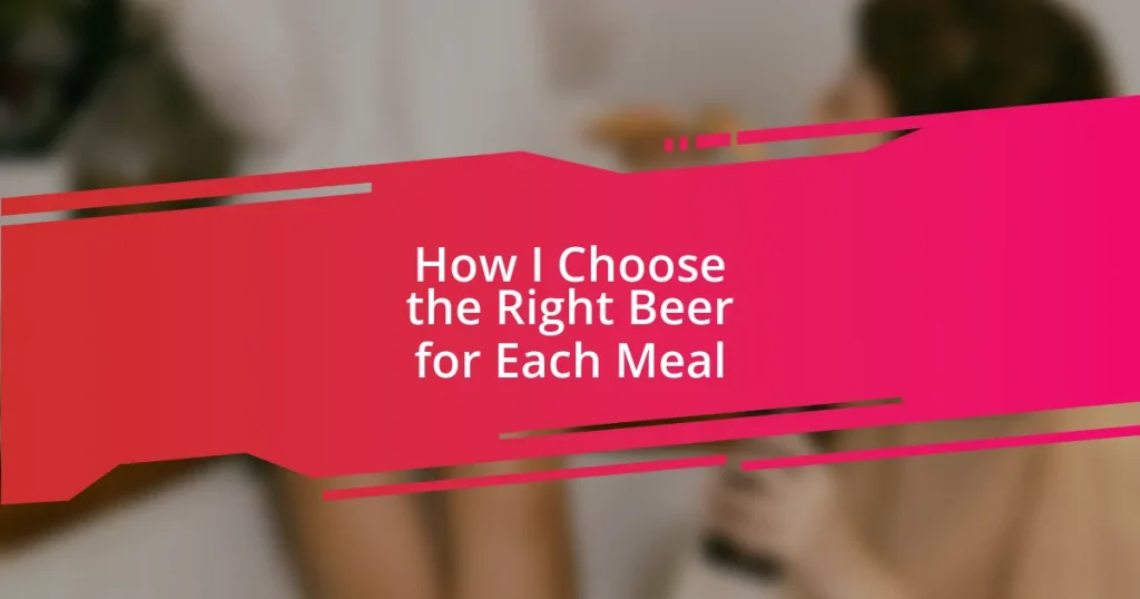 How I Choose the Right Beer for Each Meal