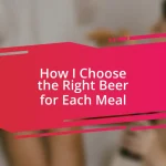 How I Choose the Right Beer for Each Meal