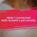 How I connected with brewers personally