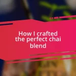 How I crafted the perfect chai blend