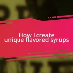 How I create unique flavored syrups