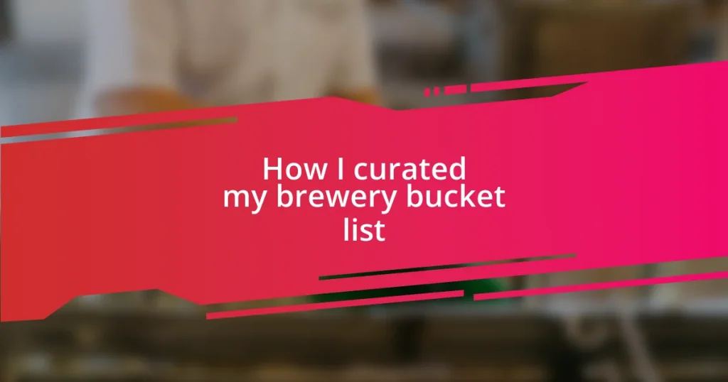 How I curated my brewery bucket list