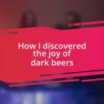 How I discovered the joy of dark beers