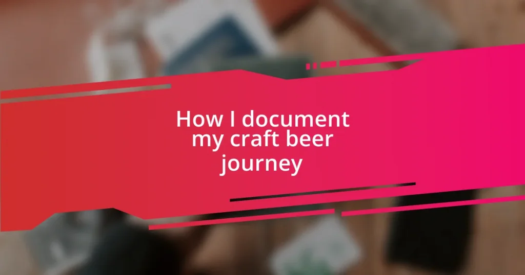 How I document my craft beer journey