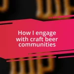 How I engage with craft beer communities