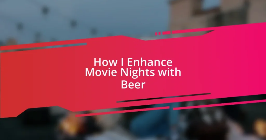 How I Enhance Movie Nights with Beer