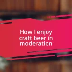 How I enjoy craft beer in moderation