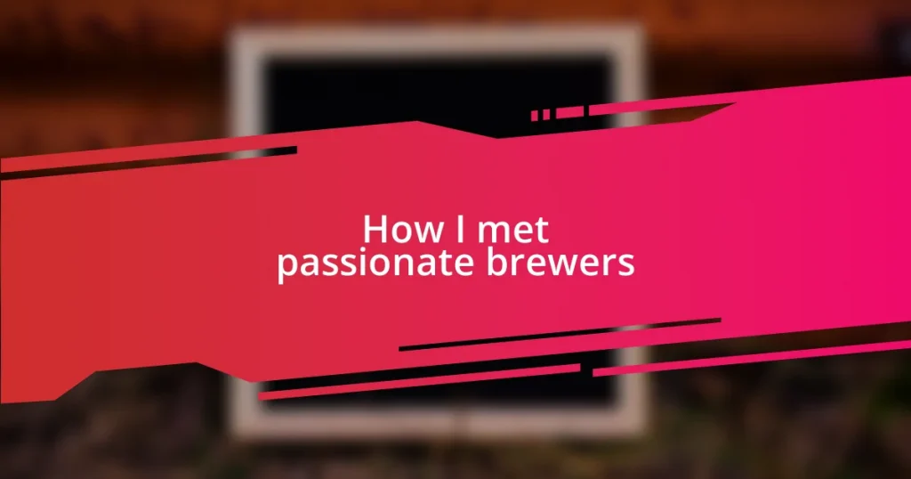 How I met passionate brewers