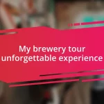 My brewery tour unforgettable experience