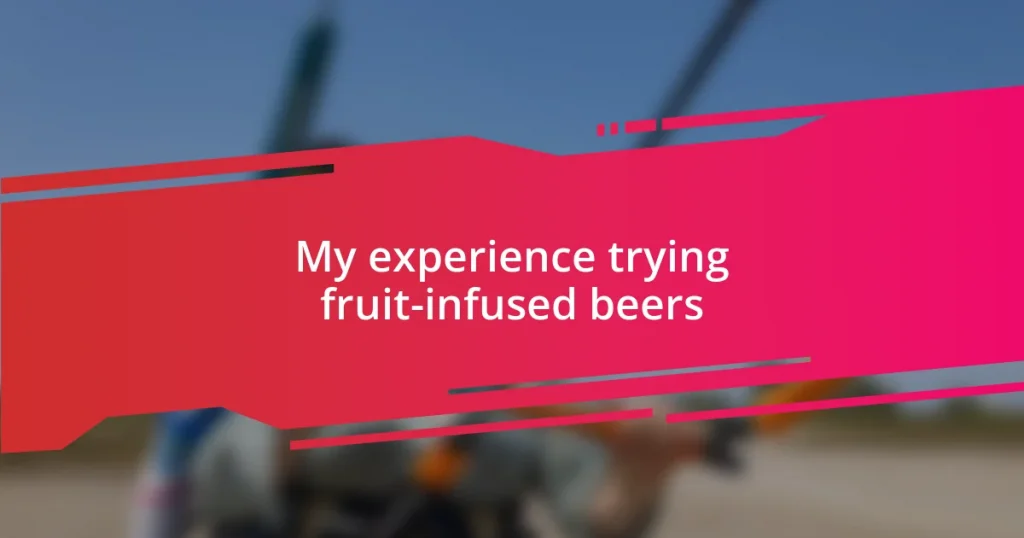 My experience trying fruit-infused beers