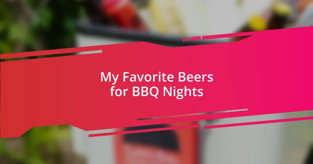 My Favorite Beers for BBQ Nights