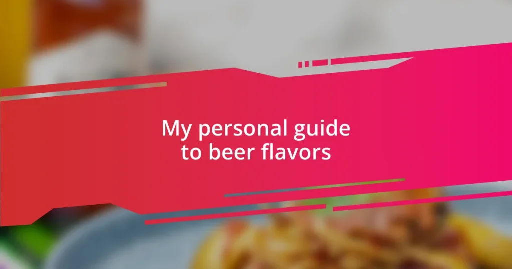 My personal guide to beer flavors