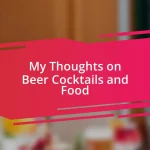 My Thoughts on Beer Cocktails and Food