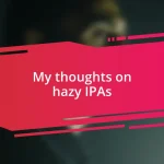 My thoughts on hazy IPAs