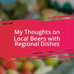 My Thoughts on Local Beers with Regional Dishes