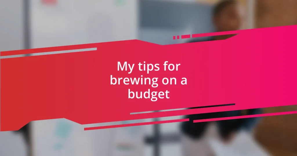 My tips for brewing on a budget