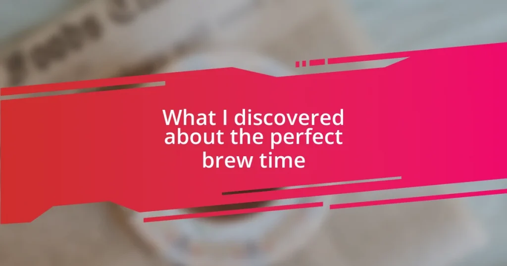 What I discovered about the perfect brew time