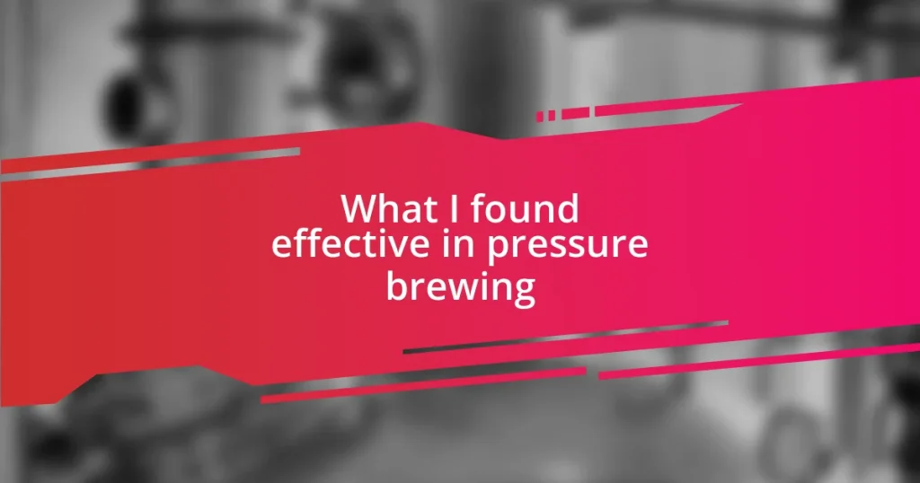 What I found effective in pressure brewing