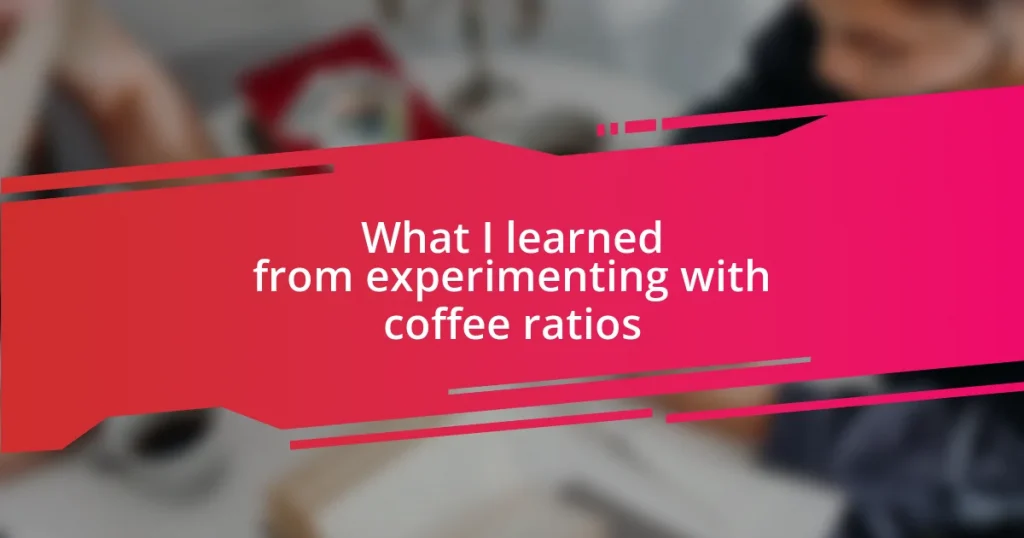 What I learned from experimenting with coffee ratios