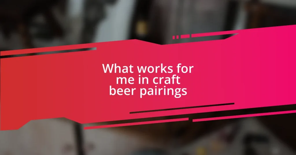 What works for me in craft beer pairings