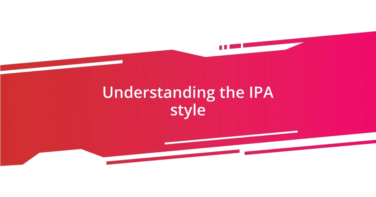 Understanding the IPA style