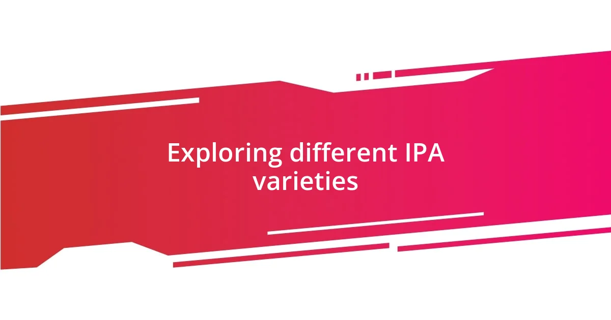 Exploring different IPA varieties