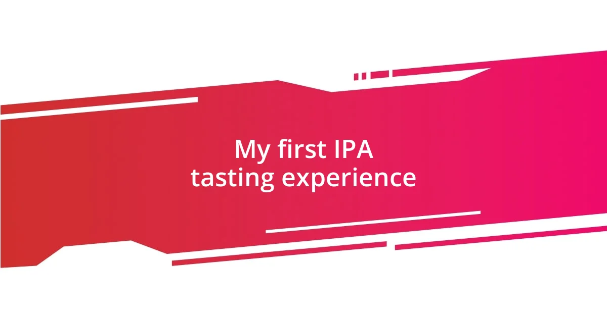 My first IPA tasting experience