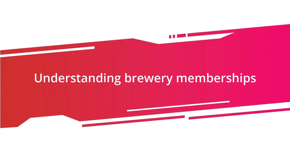 Understanding brewery memberships